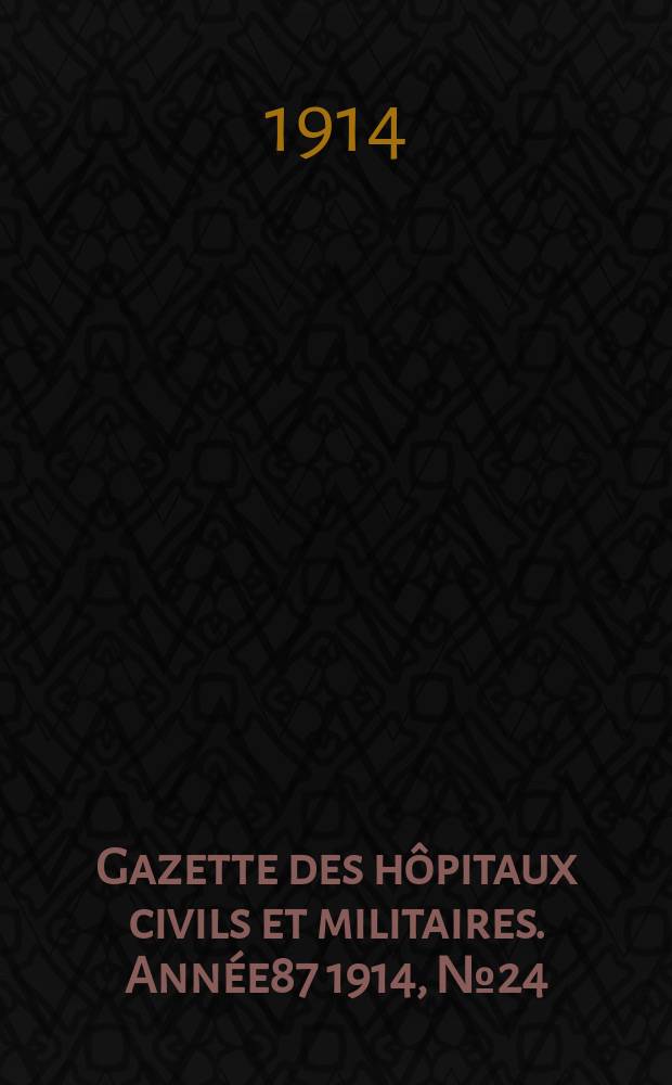 Gazette des hôpitaux civils et militaires. Année87 1914, №24