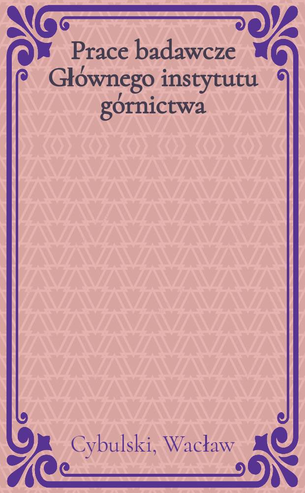 Prace badawcze Głównego instytutu górnictwa : Komunikat. №61 : Badania nad hamowaniem wybuchów pyłu węglowego zaporami z pyłu kamiennego