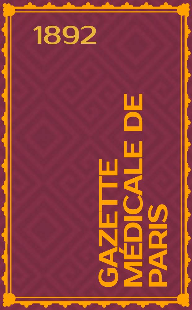 Gazette médicale de Paris : Journal de médecine et des sciences accessoires. Gazette médicale de Paris