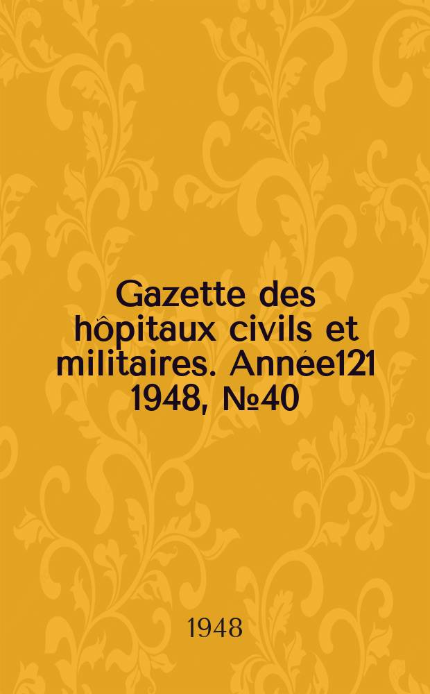 Gazette des hôpitaux civils et militaires. Année121 1948, №40/41