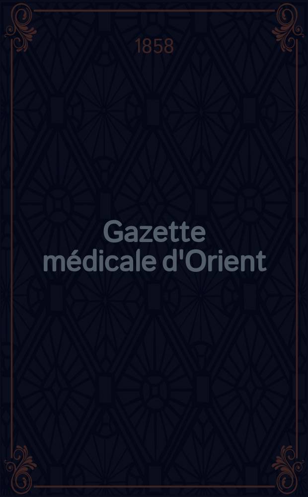 Gazette médicale d'Orient : Publ. par la Société imp. de médecine de Constantinople