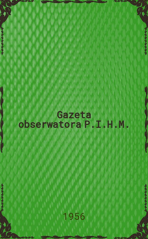 Gazeta obserwatora P.I.H.M.