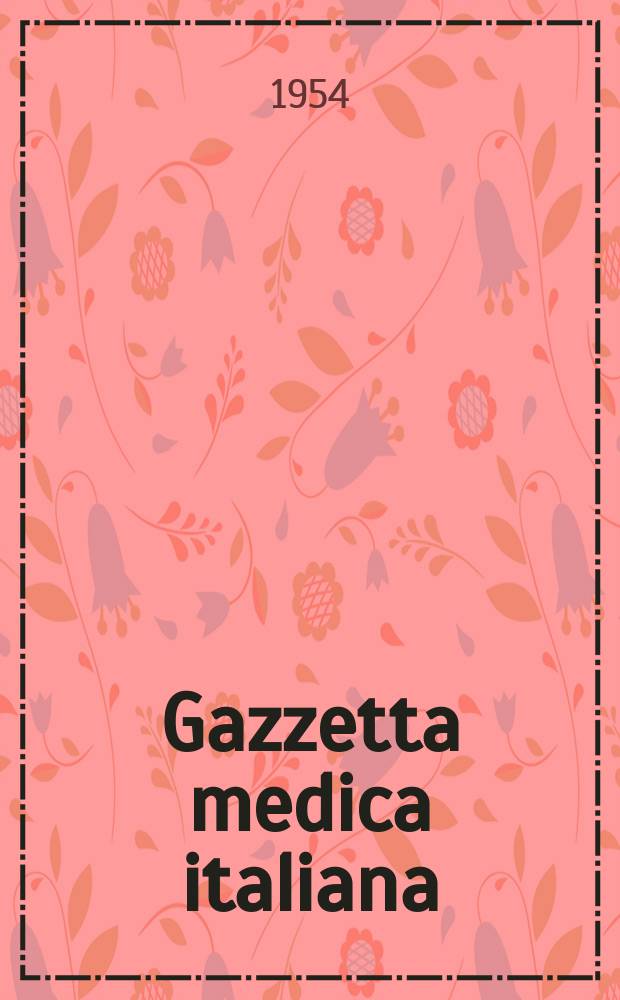 Gazzetta medica italiana : Rivista mensile di terapia