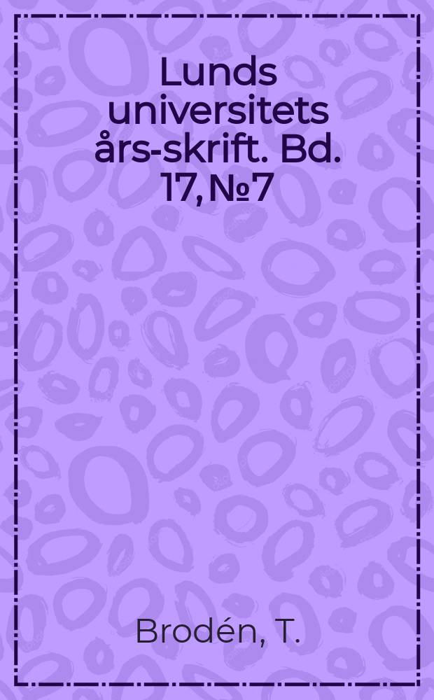 Lunds universitets års-skrift. Bd. 17, № 7 : Über verschiedene Gesichtspunkte bei der Grundlegung der mathematischen Analysis