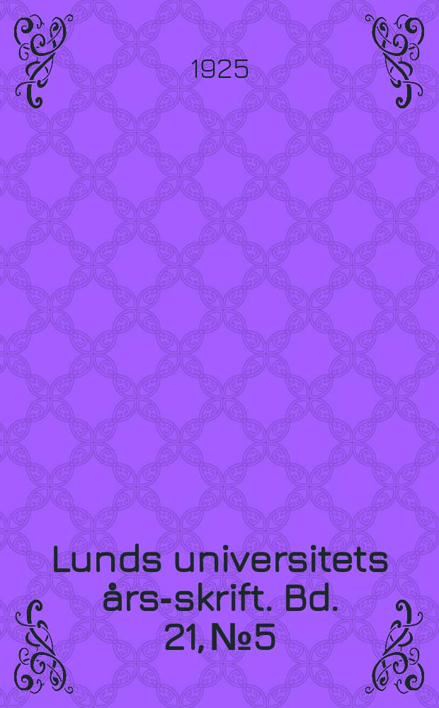 Lunds universitets &aring;rs-skrift. Bd. 21, № 5 : Die Gallertbildungen des pflanzlichen Limnoplanktons