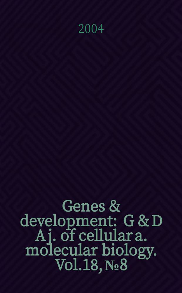 Genes & development : G & D A j. of cellular a. molecular biology. Vol.18, №8