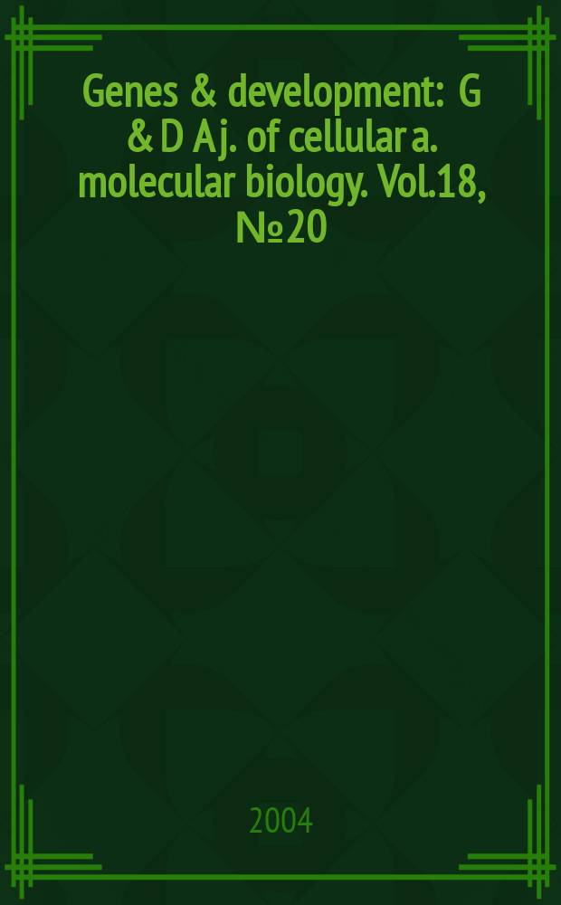 Genes & development : G & D A j. of cellular a. molecular biology. Vol.18, №20