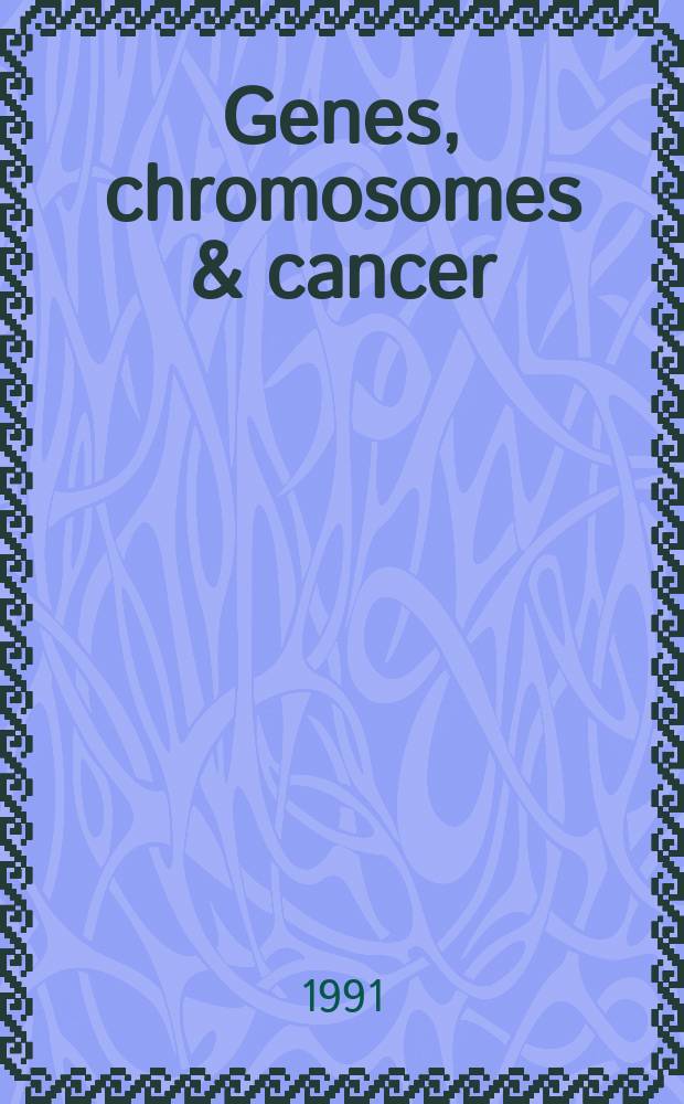 Genes, chromosomes & cancer