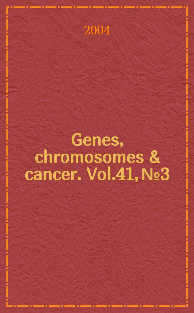 Genes, chromosomes & cancer. Vol.41, №3