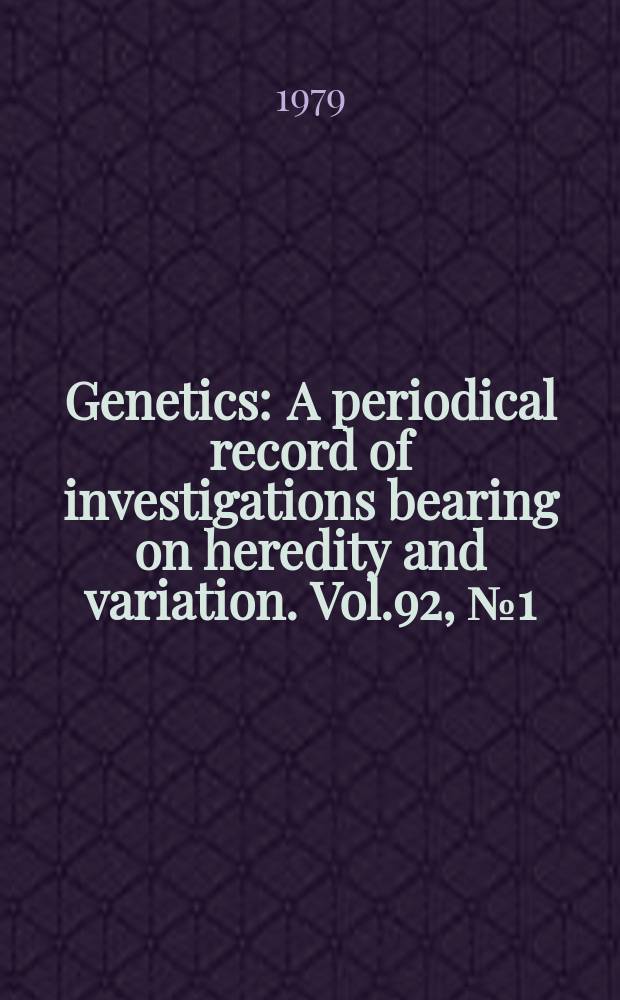 Genetics : A periodical record of investigations bearing on heredity and variation. Vol.92, №1(P.1) : "Methods in mammalian mutagenesis", workshop. Bar Harbor. 1976