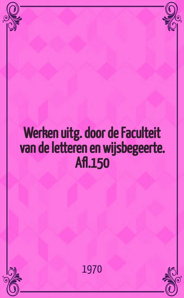 Werken uitg. door de Faculteit van de letteren en wijsbegeerte. Afl.150 : "Ciris"