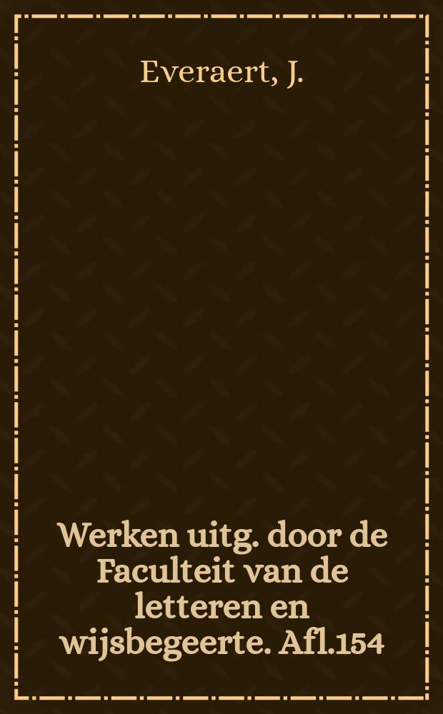 Werken uitg. door de Faculteit van de letteren en wijsbegeerte. Afl.154 : De internationale en koloniale ...