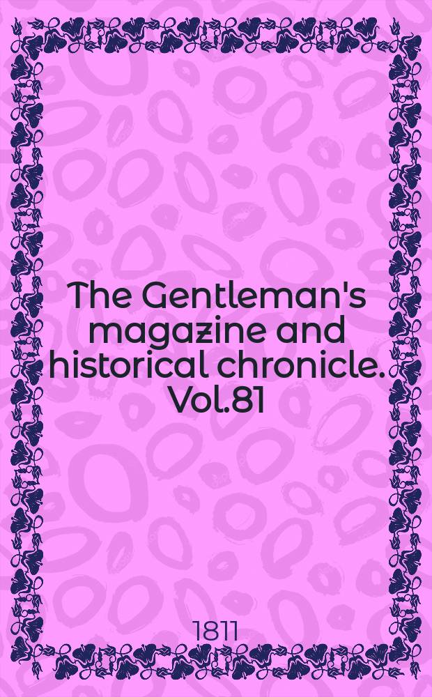 The Gentleman's magazine and historical chronicle. Vol.81(4), P.2 October