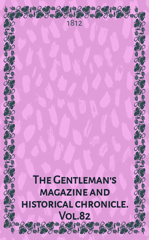The Gentleman's magazine and historical chronicle. Vol.82(5), P.2 November
