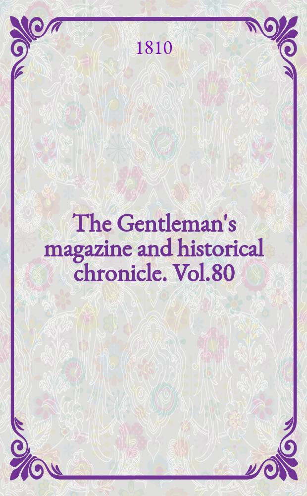 The Gentleman's magazine and historical chronicle. Vol.80(3), P.2 October