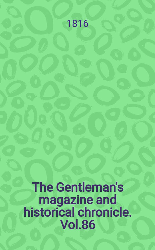 The Gentleman's magazine and historical chronicle. Vol.86(9), P.1 January