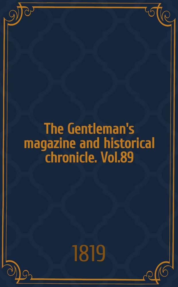 The Gentleman's magazine and historical chronicle. Vol.89(12), P.2 August