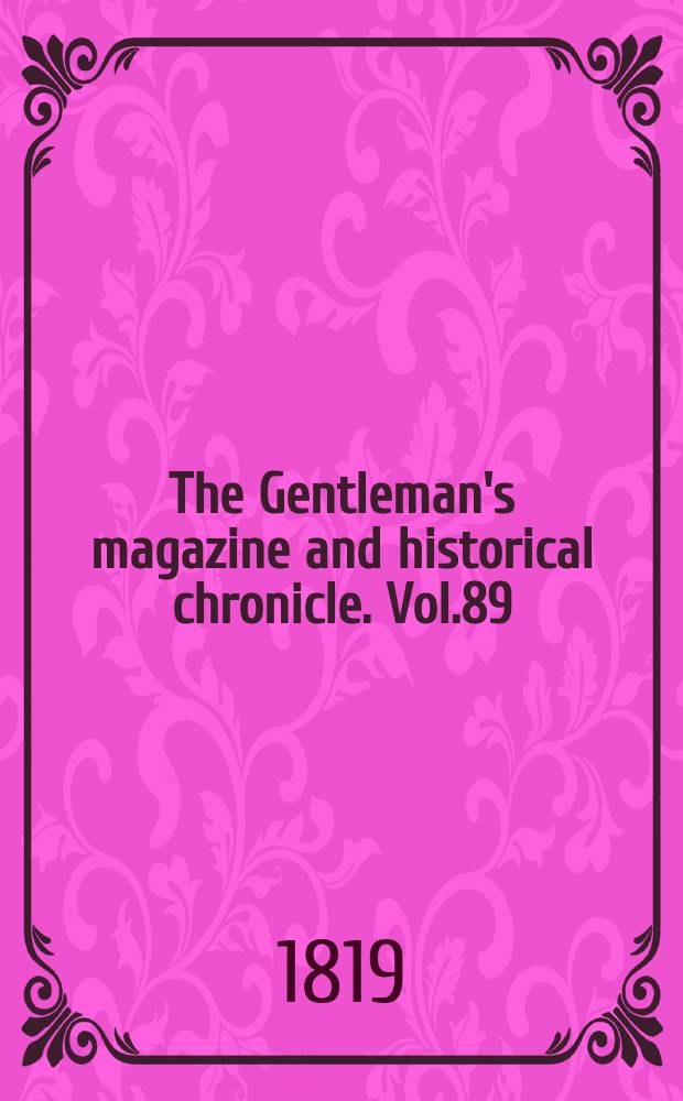 The Gentleman's magazine and historical chronicle. Vol.89(12), P.2 November