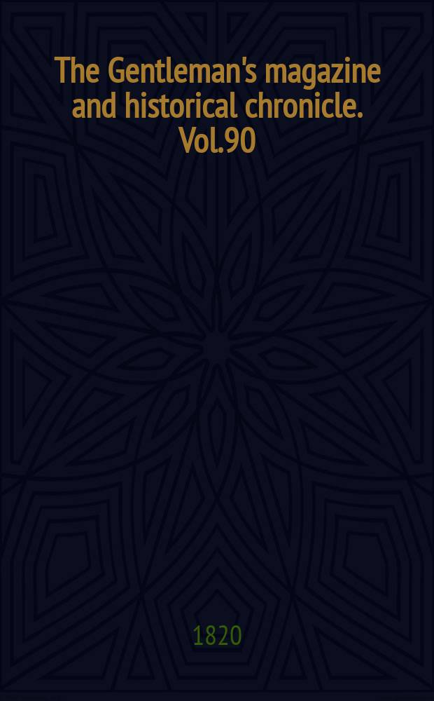 The Gentleman's magazine and historical chronicle. Vol.90(13), P.1 April