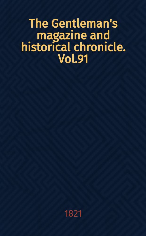 The Gentleman's magazine and historical chronicle. Vol.91(14), P.2 August