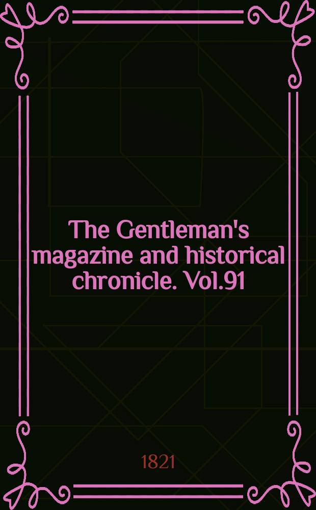 The Gentleman's magazine and historical chronicle. Vol.91(14), P.2 December