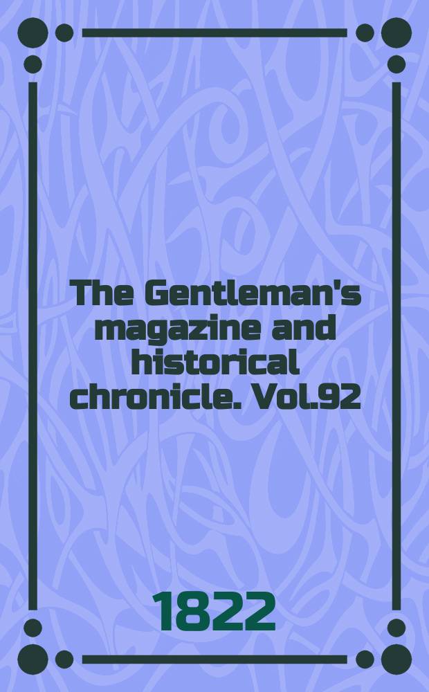 The Gentleman's magazine and historical chronicle. Vol.92(15), P.1 April