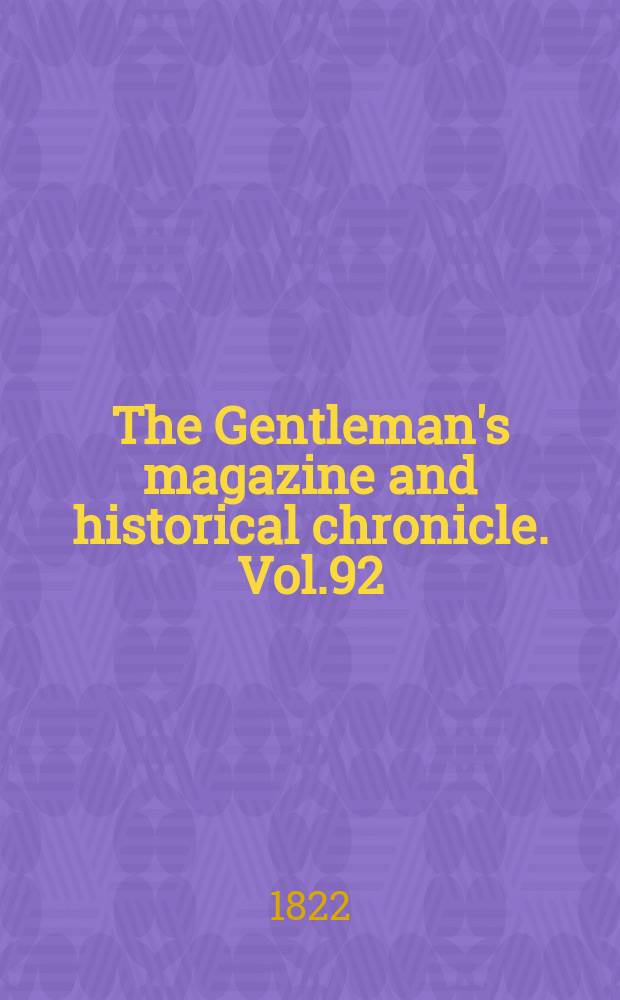 The Gentleman's magazine and historical chronicle. Vol.92(15), P.2 July