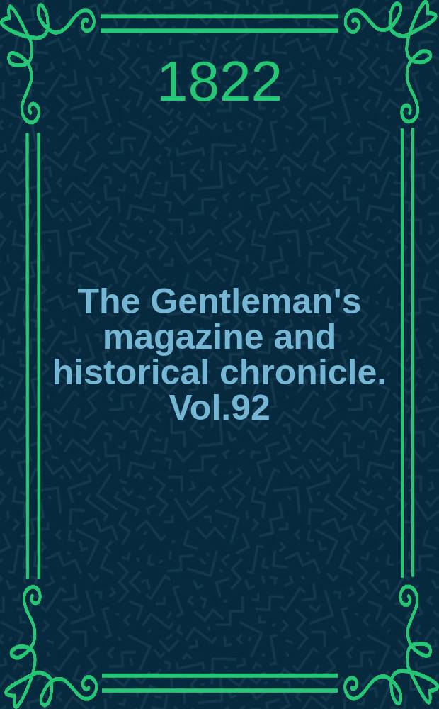 The Gentleman's magazine and historical chronicle. Vol.92(15), P.2 December