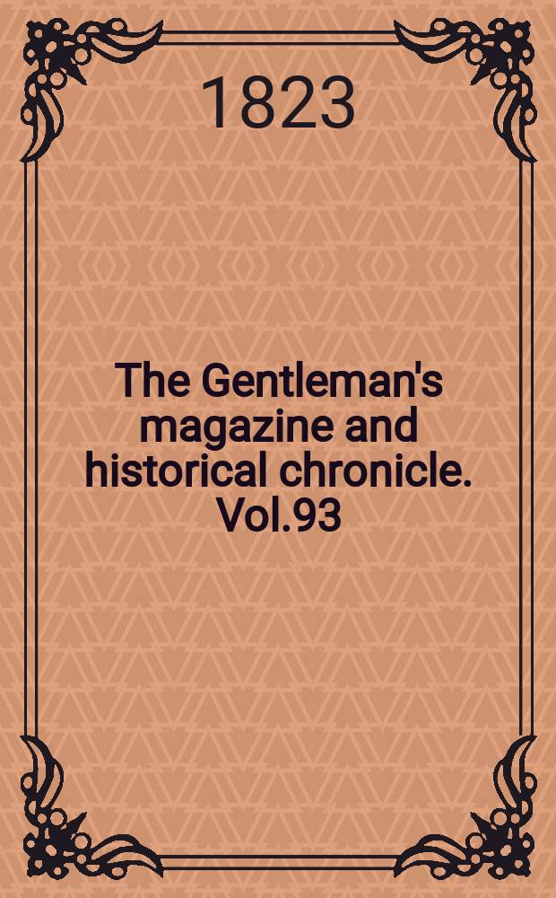 The Gentleman's magazine and historical chronicle. Vol.93(16), P.2 September