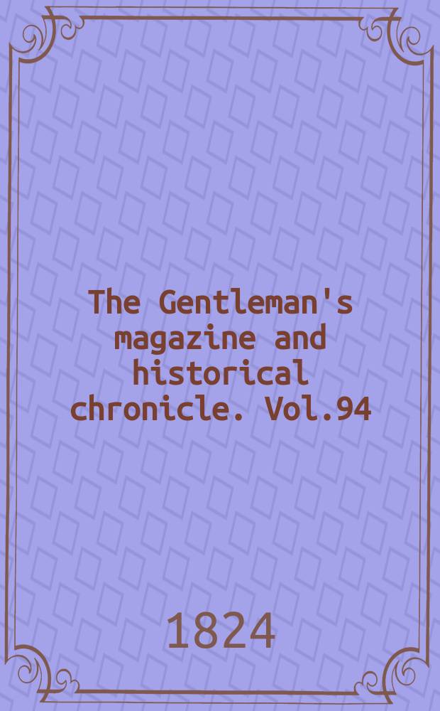 The Gentleman's magazine and historical chronicle. Vol.94(17), P.1 January