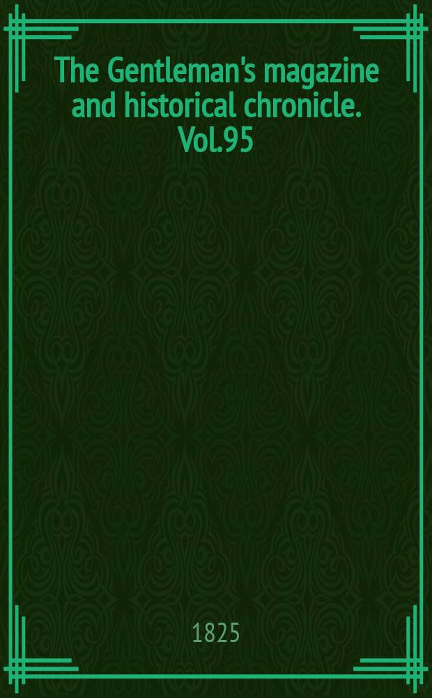 The Gentleman's magazine and historical chronicle. Vol.95(18), P.2 December