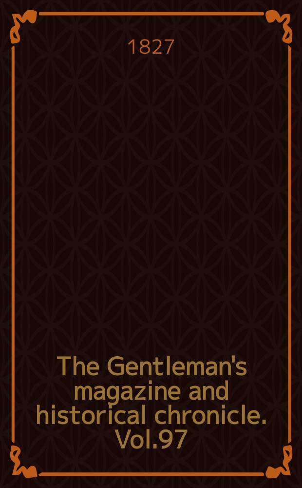 The Gentleman's magazine and historical chronicle. Vol.97(20), P.2 November