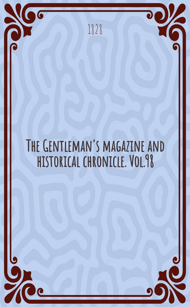 The Gentleman's magazine and historical chronicle. Vol.98(21), P.1 April
