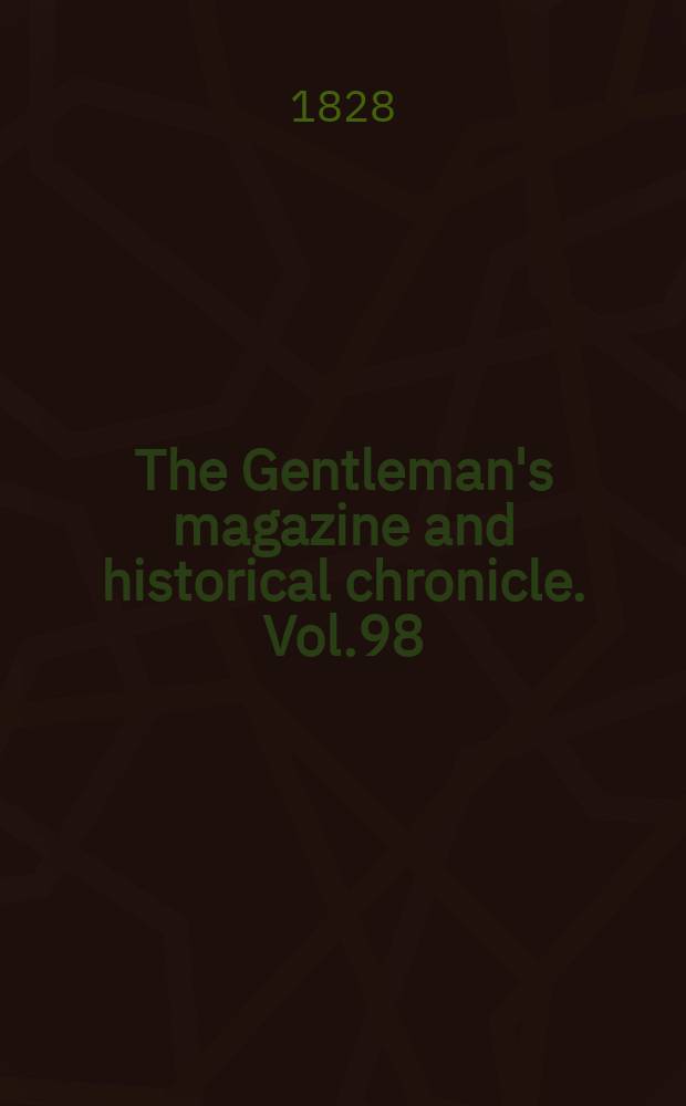 The Gentleman's magazine and historical chronicle. Vol.98(21), P.2 July