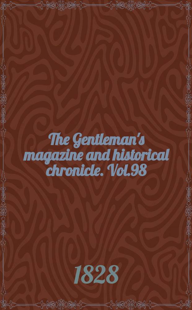 The Gentleman's magazine and historical chronicle. Vol.98(21), P.2 August