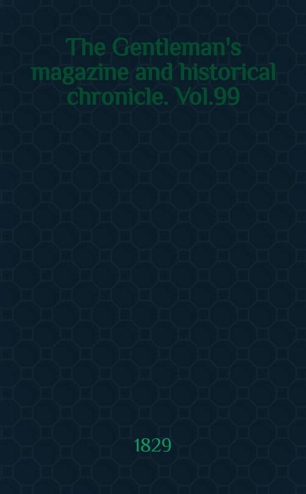 The Gentleman's magazine and historical chronicle. Vol.99(22), P.1 February