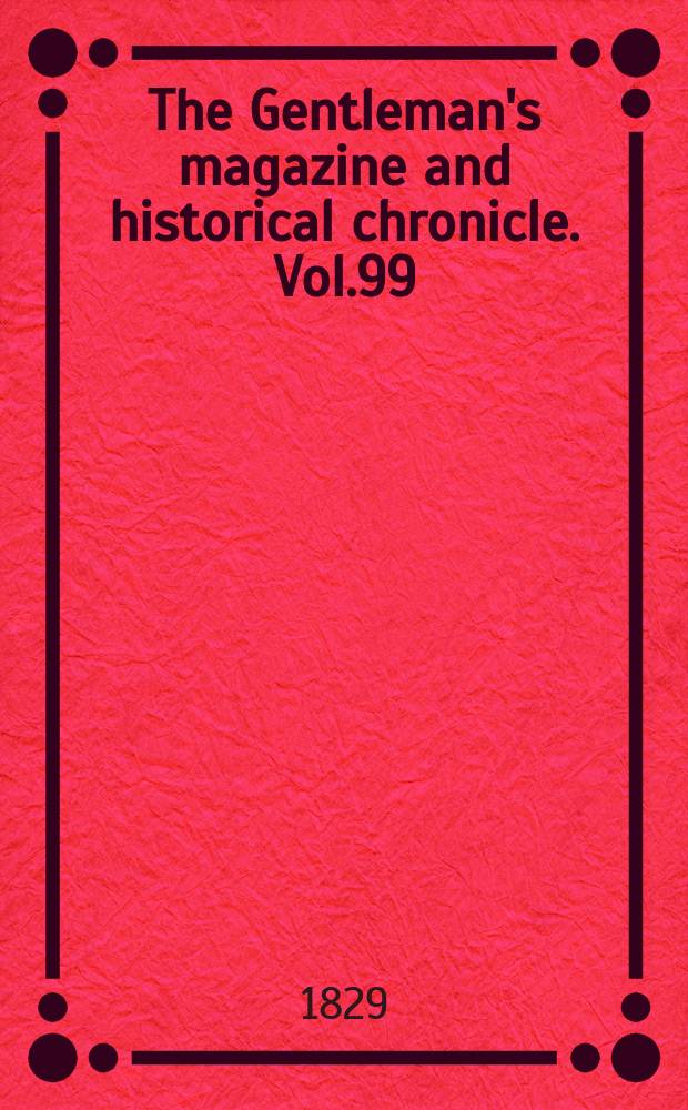 The Gentleman's magazine and historical chronicle. Vol.99(22), P.2 August