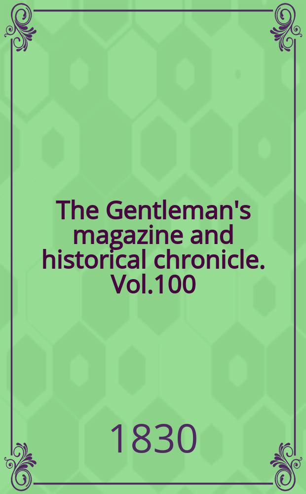 The Gentleman's magazine and historical chronicle. Vol.100(23), P.1 February