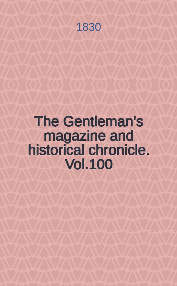 The Gentleman's magazine and historical chronicle. Vol.100(23), P.1 April