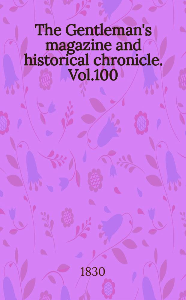 The Gentleman's magazine and historical chronicle. Vol.100(23), P.2 August