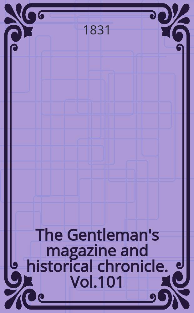 The Gentleman's magazine and historical chronicle. Vol.101(24), P.1 April