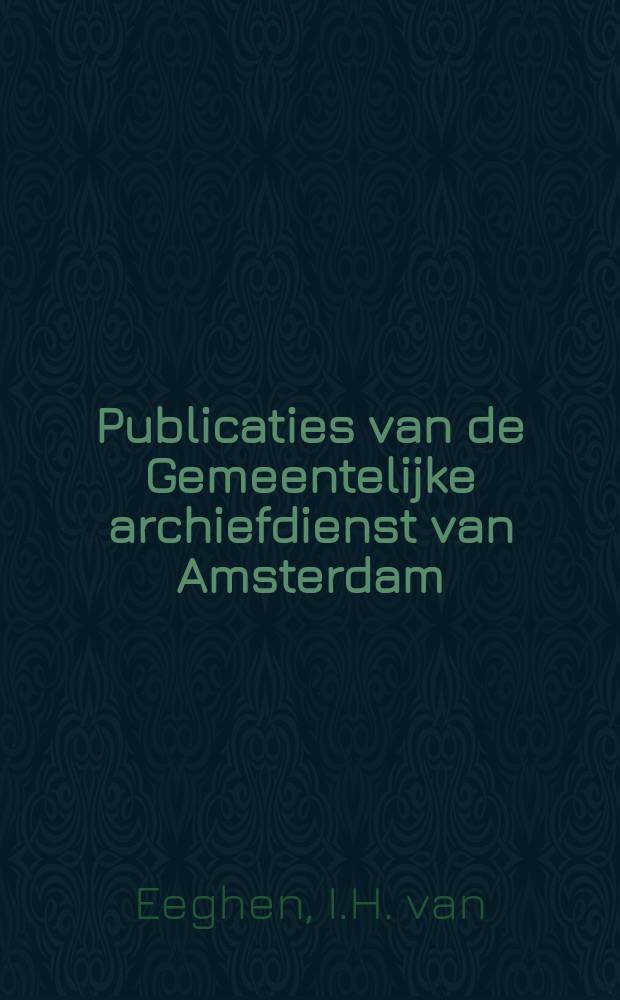 Publicaties van de Gemeentelijke archiefdienst van Amsterdam : Uitgegeven door de stichting genaamd "Stichting H.I. Duy vis fonds". №12₂ : De Amsterdamse: boekhandel. 1680-1725