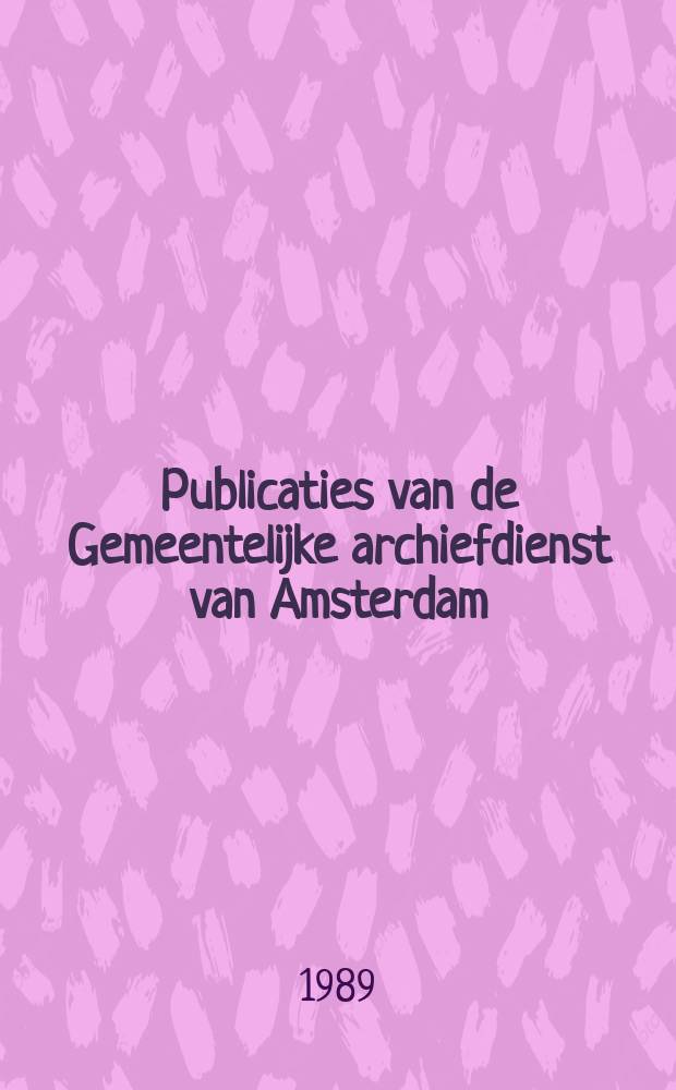 Publicaties van de Gemeentelijke archiefdienst van Amsterdam : Uitgegeven door de stichting genaamd "Stichting H.I. Duy vis fonds". №16 : De verzameling Van Eeghen