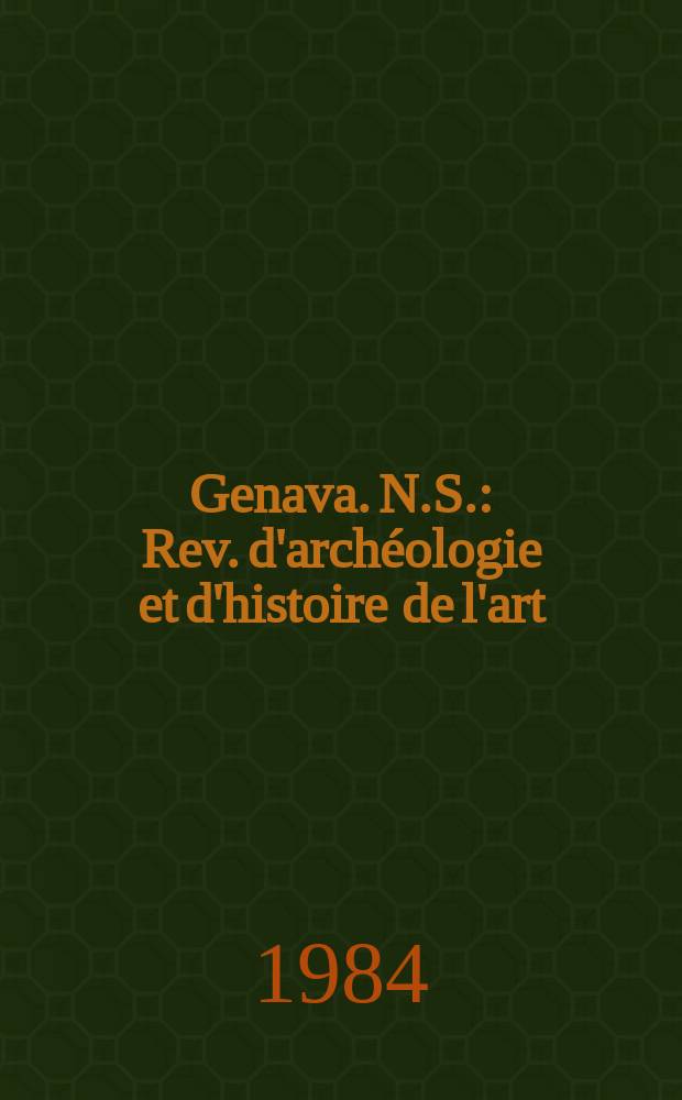 Genava. N.S. : Rev. d'archéologie et d'histoire de l'art