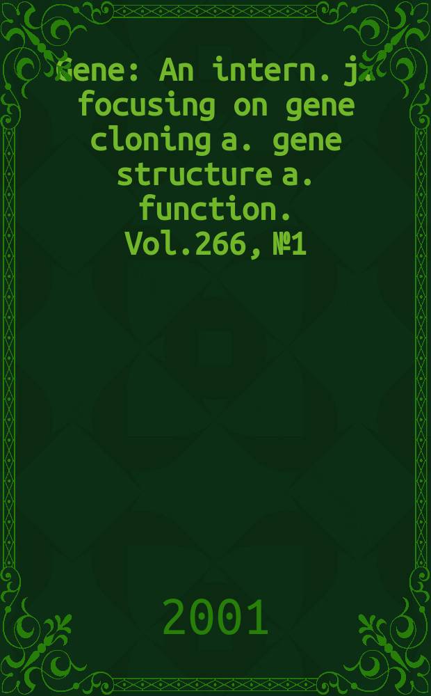 Gene : An intern. j. focusing on gene cloning a. gene structure a. function. Vol.266, №1/2