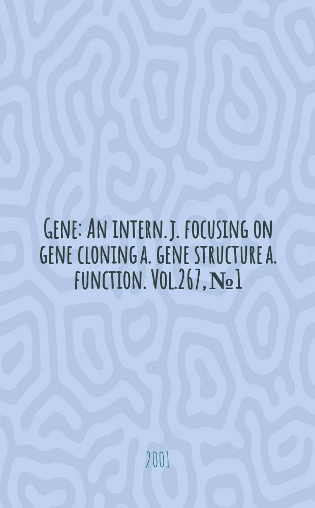 Gene : An intern. j. focusing on gene cloning a. gene structure a. function. Vol.267, №1