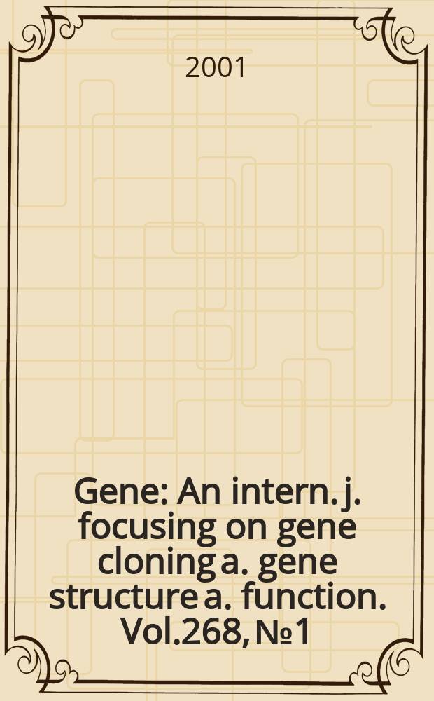 Gene : An intern. j. focusing on gene cloning a. gene structure a. function. Vol.268, №1/2