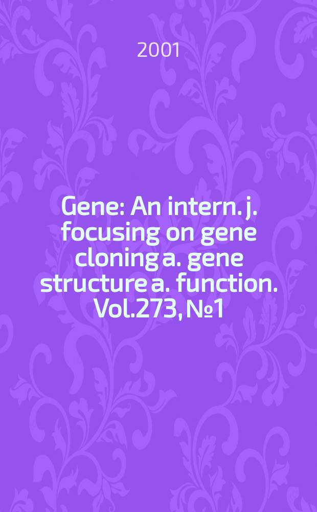 Gene : An intern. j. focusing on gene cloning a. gene structure a. function. Vol.273, №1
