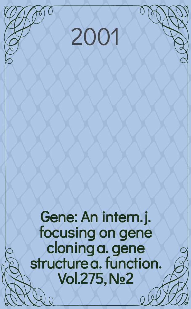 Gene : An intern. j. focusing on gene cloning a. gene structure a. function. Vol.275, №2