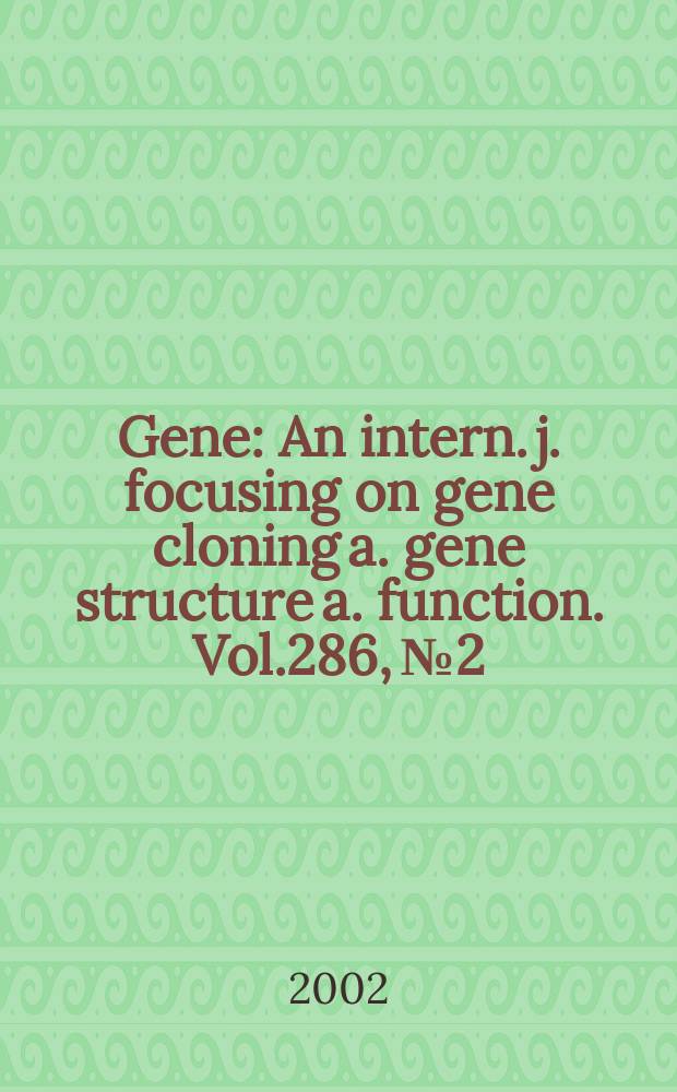 Gene : An intern. j. focusing on gene cloning a. gene structure a. function. Vol.286, №2